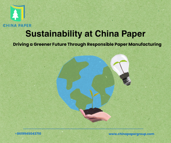 Sustentabilidade na China Paper: Impulsionando um Futuro Mais Verde Através da Fabricação Responsável de Papel