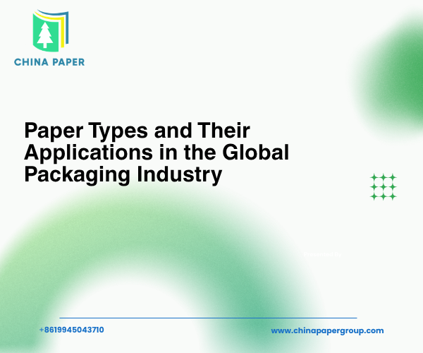 Tipos de Papel e Suas Aplicações na Indústria Global de Embalagens