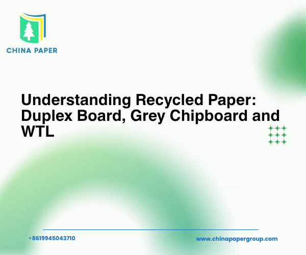 Entendendo o Papel Reciclado: Duplex Board, Grey Chipboard e WTL