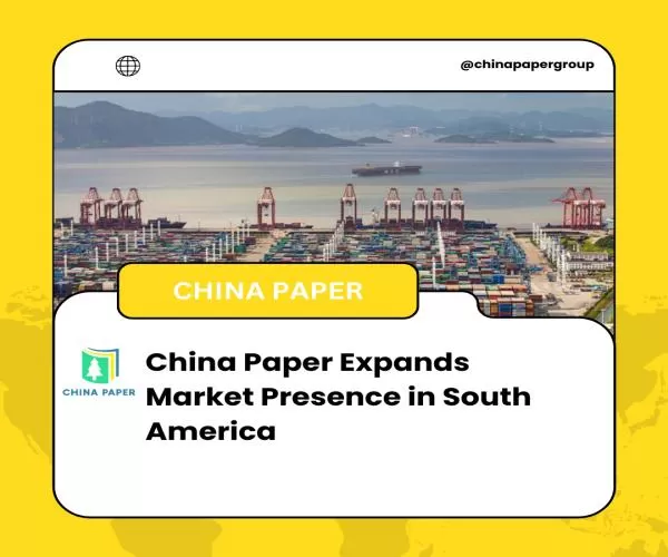 China Paper expande presença no mercado na América do Sul