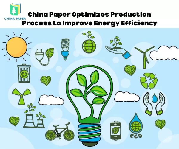 China Paper otimiza processo de produção para melhorar a eficiência energética.