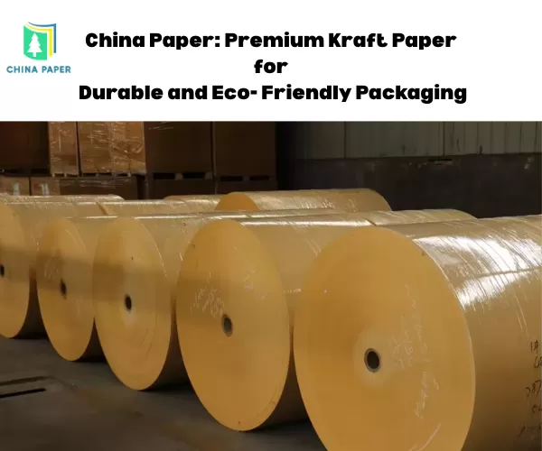 China Paper: Papel Kraft Premium para Embalagens Duráveis e Ecológicas