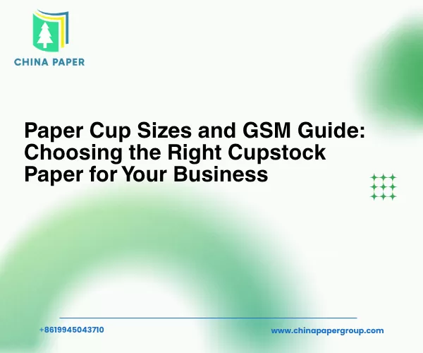 Guia de Tamanhos e GSM de Copos de Papel: Como Escolher o Papel Cupstock Certo para o Seu Negócio