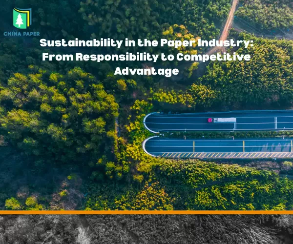 Sustentabilidade na Indústria do Papel: Da Responsabilidade à Vantagem Competitiva