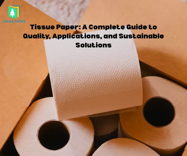 Papel Tissue: Um Guia Completo sobre Qualidade, Aplicações e Soluções Sustentáveis
