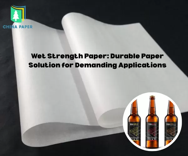 Papel de Resistência Úmida: Solução de Papel Durável para Aplicações Exigentes